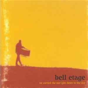 Bell Etage - We Carried The Sunlight Down To The Day FLAC