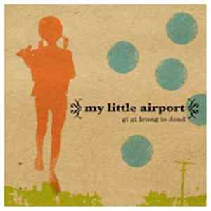 My Little Airport - Gi Gi Leung Is Dead FLAC