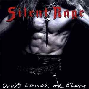 Silent Rage - Don't Touch Me There FLAC