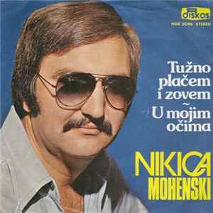 Nikica Mohenski - Tužno Plačem I Zovem / U Mojim Očima FLAC