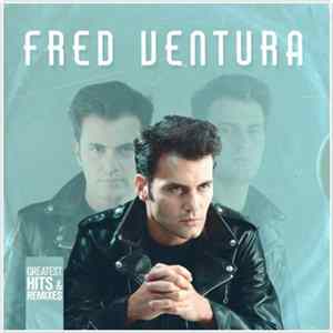 Fred Ventura - Greatest Hits & Remixes FLAC