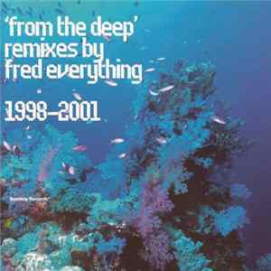 Fred Everything - From The Deep (Remixes By Fred Everything 1998-2001) FLAC