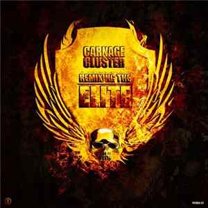 Carnage & Cluster - Remixing The Elite FLAC