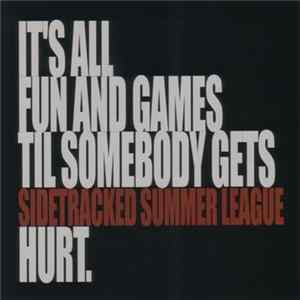 Sidetracked / Summer League - It's All Fun And Games Until Somebody Gets Hurt FLAC