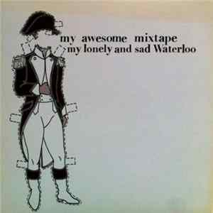 My Awesome Mixtape - My Lonely And Sad Waterloo FLAC