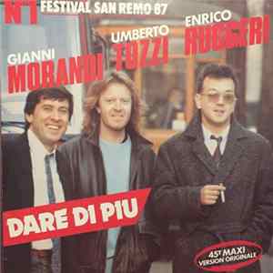 Gianni Morandi, Enrico Ruggeri, Umberto Tozzi - Dare Di Più FLAC