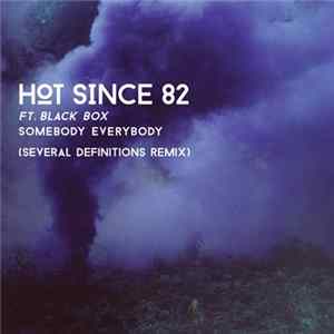 Hot Since 82 Ft. Black Box - Somebody Everybody (Several Definitions Remix) FLAC