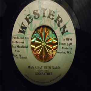 GOD FATHER - MAN A SAY THEM HARD FLAC