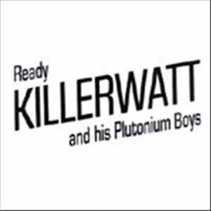 Ready Killerwatt And His Plutonium Boys - Untitled FLAC