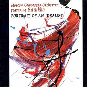 Moscow Composers Orchestra Featuring Sainkho - Portrait Of An Idealist FLAC