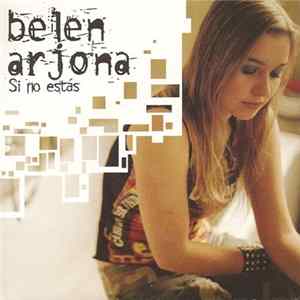 Belén Arjona - Si No Estás FLAC