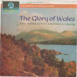 The Morriston Orpheus Choir - The Glory Of Wales FLAC