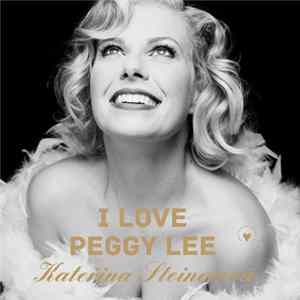 Kateřina Steinerová - I Love Peggy Lee FLAC
