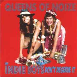 Queens Of Noize - Indie Boys Don't Deserve It FLAC