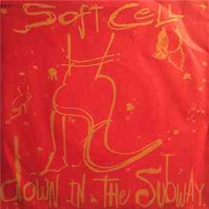 Soft Cell - Down In The Subway FLAC
