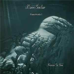 Dave Sinclair - PianoWorks I (Frozen In Time) FLAC