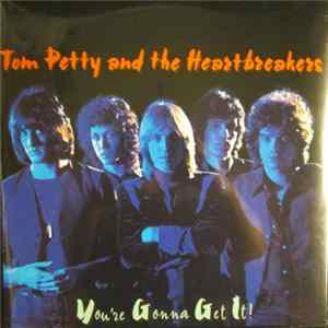 Tom Petty And The Heartbreakers - You're Gonna Get It! FLAC