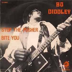 Bo Diddley - Stop The Pusher / Bite You FLAC