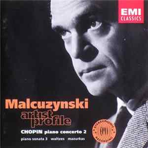 Witold Malcuzynsky, Chopin - Artist Profile - Chopin Piano Concerto 2, Piano Sonata 3, Waltzes, Mazurkas FLAC