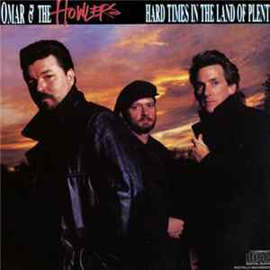 Omar & The Howlers - Hard Times In The Land Of Plenty FLAC