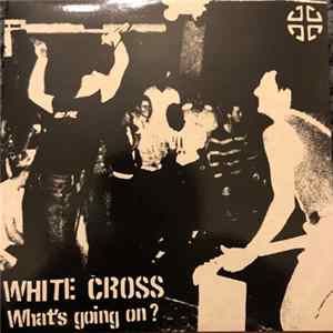 White Cross - What's Going On ? FLAC