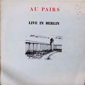 The Au Pairs - Live In Berlin FLAC