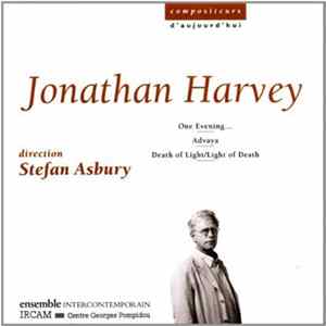 Jonathan Harvey - Ensemble Intercontemporain, Stefan Asbury - One Evening... - Advaya - Death of Light/Light of Death FLAC