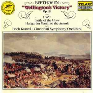 Beethoven, Liszt, Erich Kunzel ~ Cincinnati Symphony Orchestra - "Wellington's Victory", Op. 91 ~ Battle Of The Huns ~ Hungarian March To The Assault FLAC