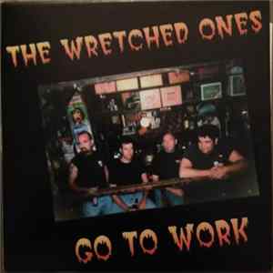 The Wretched Ones - Go To Work FLAC