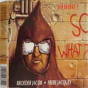 So What? - Broeder Jacob - Frere Jacques FLAC