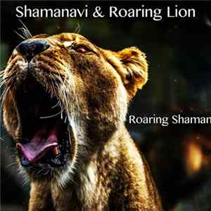 Shamanavi & Roaring Lion - Roaring Shaman FLAC