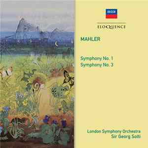 Mahler, London Symphony Orchestra, Sir Georg Solti - Symphony No. 1; Symphony No. 3 FLAC