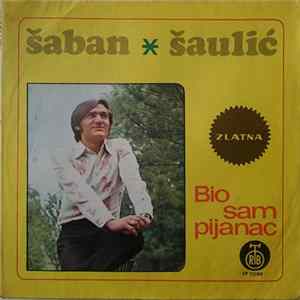 Šaban Šaulić - Bio Sam Pijanac FLAC