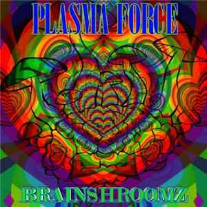 Plasma Force - Brainshroomz FLAC