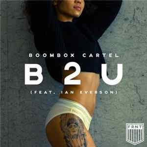 Boombox Cartel Feat. Ian Everson - B2U FLAC