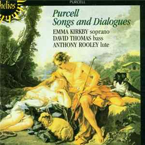 Purcell / Emma Kirkby, David Thomas , Anthony Rooley - Songs And Dialogues FLAC