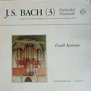 J.S.Bach − Ewald Kooiman - Orgelwerken = Organworks (3) FLAC