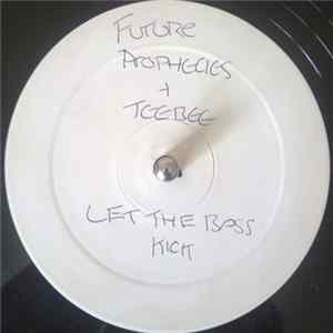 Teebee vs. Future Prophecies / Future Prophecies - Let The Bass Kick / The Worm FLAC