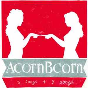 Acorn Bcorn - 3 Songs + 3 Songs FLAC