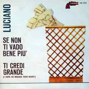 Luciano - Se Non Ti Vado Bene Più'/Ti Credi Grande FLAC