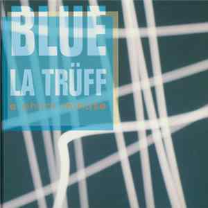 Blue La Trüff - E Chlini Minute FLAC