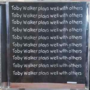 Toby Walker - Plays Well With Others FLAC