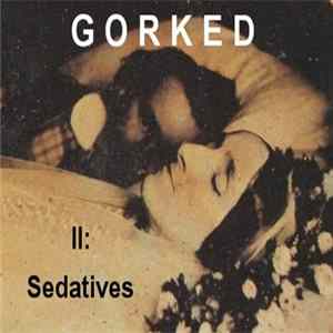 Gorked - II: Sedatives FLAC