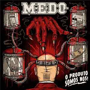 M.E.D.O. - O Produto Somos Nós FLAC