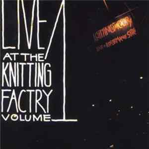 Various - Live At The Knitting Factory · Volume One FLAC