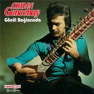 Orhan Gencebay - Gönül Bağlarında FLAC