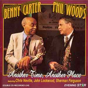 Benny Carter ,& Phil Woods - Another Time, Another Place FLAC