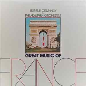 Eugene Ormandy, The Philadelphia Orchestra - Great Music Of France FLAC