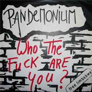 Pandemonium - Who The Fuck Are You ? FLAC