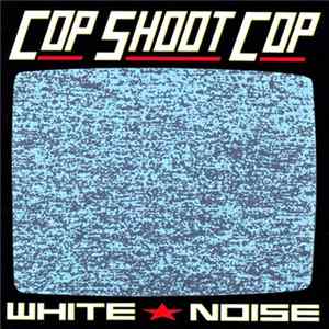 Cop Shoot Cop - White Noise FLAC